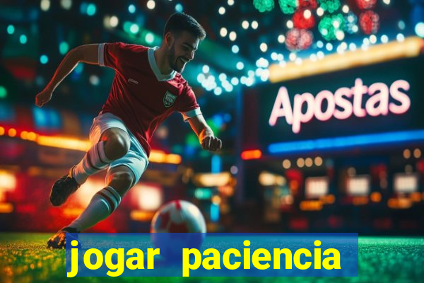 jogar paciencia haja paciencia